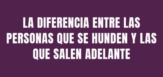La diferencia entre las personas que se hunden y las que salen adelante